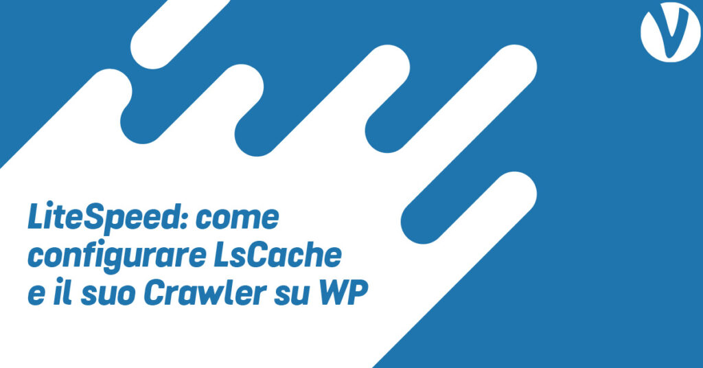 Immagine di anteprima per WordPress: Come configurare LiteSpeed Cache ed il suo Crawler