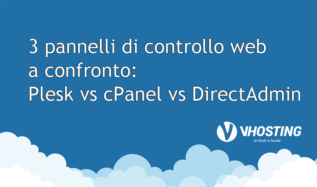 Immagine di anteprima per 3 pannelli di controllo web a confronto: Plesk vs cPanel vs DirectAdmin