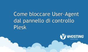 Immagine di anteprima per Come bloccare User-Agent dal pannello di controllo Plesk